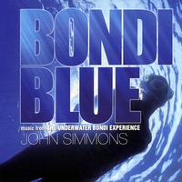 John Simmons : Bondi Blue (Music from the Underwater Bondi Experience)