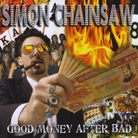 Simon Chainsaw : Good Money After Bad
