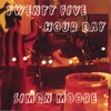 SIMON MOORE: Twenty Five Hour Day