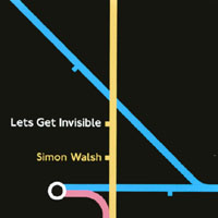 Simon Walsh : Let's Get Invisible