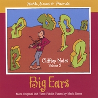 Mark Simos & Friends : Clifftop Notes Vol. 2: Big Ears - More Original Old-Time Fiddle Tunes by Mark Simos