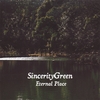 SINCERITYGREEN: Eternal Place