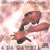 SING"A"TEH AKA FREAKY JOE: 4 Da Gambia