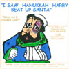 HAL L. SINGER, GEORGANNA BARRY-SINGER: I Saw Hanukkah Harry Beat Up Santa