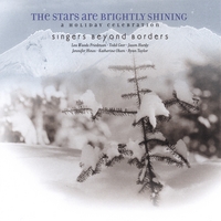 Singers Beyond Borders; Friedman, Hines, Geer, Taylor, Hardy : The Stars are Brightly Shining; A Holiday Celebration