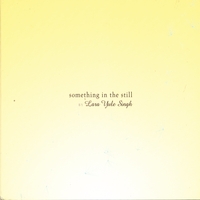 Lara Yule Singh : Something In the Still