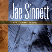 Jae Sinnett : It's Telling...A Drummer's Perspective
