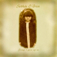 SIOBHÁN O'BRIEN: Songs I Grew Up To