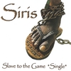 SIRIS: Slave to the Game - "Single"