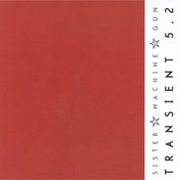 SISTER MACHINE GUN: Transient 5.2