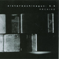 SISTER MACHINE GUN: sistermachinegun: 6.6 machine