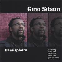 GINO SITSON: Bamisphere/featuring Ron Carter, Jeff "Tain" Watts, Essiet Essiet & Helio Alves