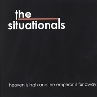 THE SITUATIONALS: heaven is high and the emperor is far away