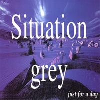 SITUATION GREY: Just For A Day