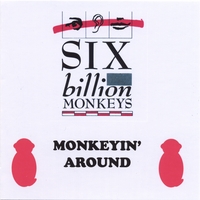 SIX BILLION MONKEYS: monkeyin' around