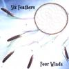 SIX FEATHERS: four winds