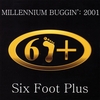 SIX FOOT PLUS: Millennium Buggin' 2001
