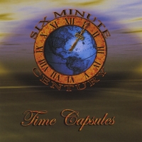 SIX MINUTE CENTURY: Time Capsules