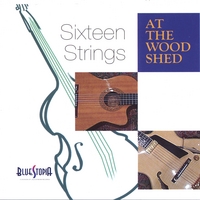 SIXTEEN STRINGS: At The Woodshed