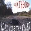 SIXTHBORO: Road less Traveled