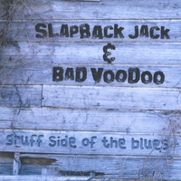 SLAPBACK JACK & BAD VOODOO: Gruff Side of the Blues