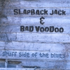 SLAPBACK JACK & BAD VOODOO: Gruff Side of the Blues