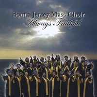 South Jersey Mass Choir : Always Faithful