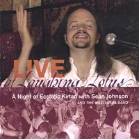 SEAN JOHNSON AND THE WILD LOTUS BAND: Live at Laughing Lotus: An Evening of Ecstatic Kirtan