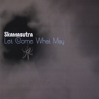 SKAMASUTRA: Let Come What May