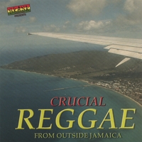 VARIOUS ARTISTS: Crucial Reggae From Outside Jamaica