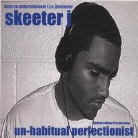 SKEETER J: Un-Habitual Perfectionist