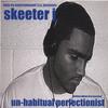 SKEETER J: Un-Habitual Perfectionist