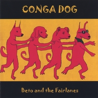 BETO And The FAIRLANES : CONGA DOG