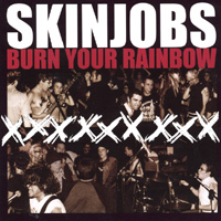 Skinjobs : Burn Your Rainbow