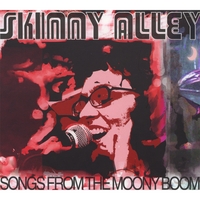 SKINNY ALLEY: Songs from the Moony Boom