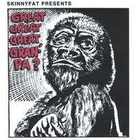 SKINNYFAT: Great, Great, Great Gran'Pa
