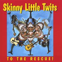 Skinny Little Twits : To The Rescue!