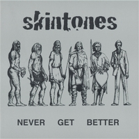 THE SKINTONES: Never Get Better