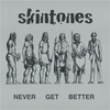 THE SKINTONES: Never Get Better