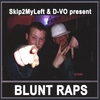 SKIP2MYLEFT & D-VO: Blunt Raps