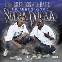 SKIP DOG & Q-BALL- Professional Sucka Ducka (2008)