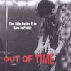 SKIP HELLER: Out Of Time! The Skip Heller Trio Live In Philly