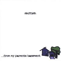 skittish : from my parents basement