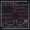 Skitzo of Merk: The Ghetto Democrat