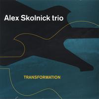 ALEX SKOLNICK TRIO: Transformation