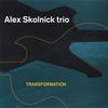 ALEX SKOLNICK TRIO: Transformation