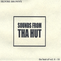SKOOBE BROWN: Sounds From Tha Hut The Best Of Vol.6-10