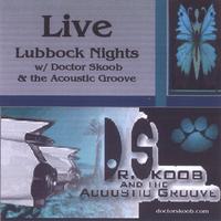 DOCTOR SKOOB & THE ACOUSTIC GROOVE: Live Lubbock Nights