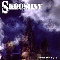 SKOOSHNY: Even My Eyes
