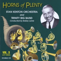 STAN KENTON ORCHESTRA AND TRINITY BIG BAND: Horns Of Plenty - Volume 3